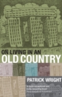 Image for On living in an old country  : the national past in contemporary Britain