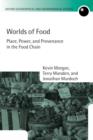 Image for Worlds of food  : place, power, and provenance in the food chain