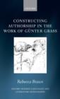 Image for Constructing Authorship in the Work of Gunter Grass