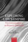 Image for Exploring law&#39;s empire  : the jurisprudence of Ronald Dworkin