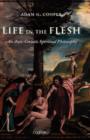 Image for Life in the flesh  : an anti-Gnostic spiritual philosophy