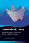 Image for Statistical field theory  : an introduction to exactly solved models in statistical physics