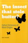 Image for The insect that stole butter?  : Oxford dictionary of word origins