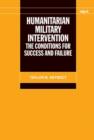 Image for Humanitarian military intervention  : the conditions for success and failure