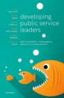 Image for Developing public service leaders  : elite orchestration, change agency, leaderism, and neoliberalization