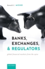 Image for Banks, exchanges, and regulators  : global financial markets from the 1970s