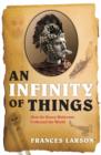 Image for An infinity of things  : how Sir Henry Wellcome collected the world