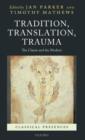 Image for Tradition, translation, trauma  : the classic and the modern