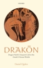 Image for Drakon  : dragon myth and serpent cult in the Greek and Roman worlds