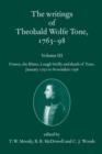 Image for The writings of Theobald Wolfe Tone, 1763-98.Vol. 3,: France, the Rhine, Lough Swilly and the death of Tone (January 1797 to November 1798)