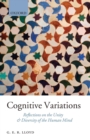 Image for Cognitive variations  : reflections on the unity and diversity of the human mind