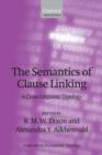 Image for The semantics of clause linking  : a cross-linguistic typology