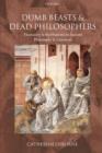 Image for Dumb beasts and dead philosophers  : humanity and the humane in ancient philosophy and literature