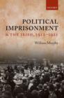 Image for Political Imprisonment and the Irish, 1912-1921