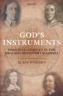 Image for God&#39;s instruments  : political conduct in the England of Oliver Cromwell