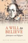 Image for A will to believe  : Shakespeare and religion