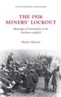 Image for The 1926 miners&#39; lockout  : meanings of community in the Durham coalfield