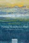 Image for Putting metaphysics first  : essays on metaphysics and epistemology
