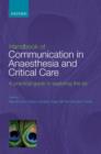 Image for Handbook of communication in anaesthesia and critical care  : a practical guide to exploring the art