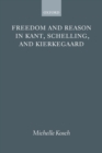 Image for Freedom and Reason in Kant, Schelling, and Kierkegaard