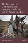 Image for The Treatment of Combatants and Insurgents under the Law of Armed Conflict
