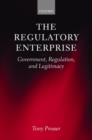 Image for The regulatory enterprise  : government, regulation, and legitimacy