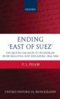 Image for Ending &#39;East of Suez&#39;  : the British decision to withdraw from Malaysia and Singapore, 1964-1968