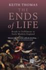 Image for The ends of life  : roads to fulfilment in early modern England