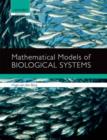 Image for Mathematical Models of Biological Systems