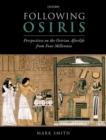Image for Following Osiris  : perspectives on the Osirian afterlife from four millennia