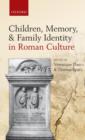 Image for Children, Memory, and Family Identity in Roman Culture