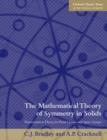 Image for The mathematical theory of symmetry in solids  : representation theory for point groups and space groups