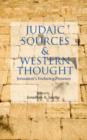 Image for Judaic sources and Western thought  : Jerusalem&#39;s enduring presence