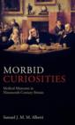 Image for Morbid curiosities  : medical museums in nineteenth-century Britain