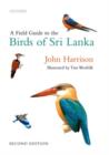 Image for A field guide to the birds of Sri Lanka