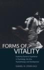 Image for Forms of vitality  : exploring dynamic experience in psychology, the arts, psychotherapy, and development