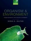 Image for Organism and environment  : ecological development, niche construction, and adaptation