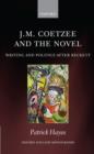 Image for J.M. Coetzee and the novel  : writing and politics afer Beckett