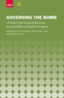 Image for Governing the bomb  : civilian control and democratic accountability of nuclear weapons