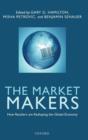 Image for The market makers  : how retailers are reshaping the global economy