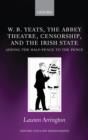 Image for W.B. Yeats, the Abbey Theatre, Censorship, and the Irish State