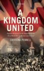 Image for A kingdom united  : popular responses to the outbreak of the First World War in Britain and Ireland
