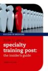 Image for How to get a specialty training post  : the insider's guide
