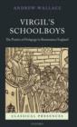 Image for Virgil&#39;s schoolboys  : the poetics of pedagogy in Renaissance England