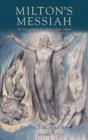 Image for Milton&#39;s Messiah  : the son of God in the works of John Milton