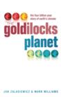 Image for The Goldilocks planet  : the 4 billion year story of Earth&#39;s climate