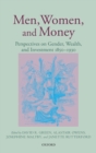 Image for Men, women, and money  : perspectives on gender, wealth, and investment 1850-1930
