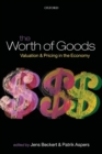Image for The Worth of Goods : Valuation and Pricing in the Economy