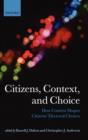 Image for Citizens, context, and choice  : how context shapes citizens&#39; electoral choices