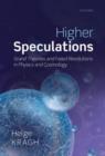 Image for Higher speculations  : grand theories and failed revolutions in physics and cosmology